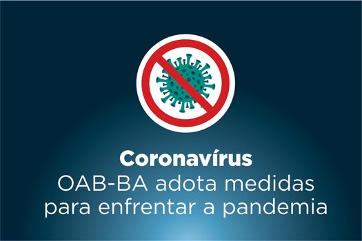 [Coronavírus: OAB-BA adota medidas para enfrentar a pandemia]