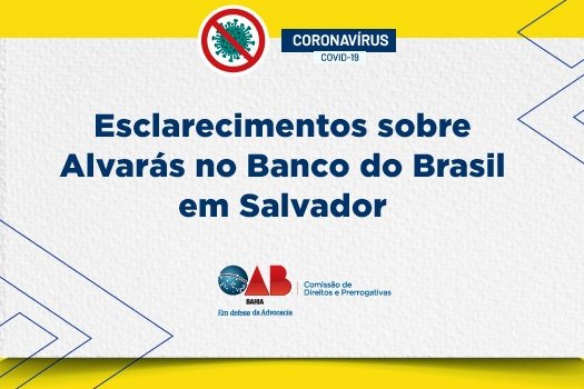 [Coronavírus: Esclarecimentos sobre Alvarás no Banco do Brasil em Salvador]