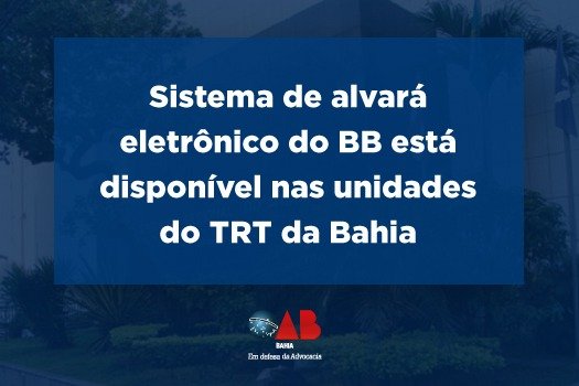 [Sistema de alvará eletrônico do BB está disponível nas unidades do TRT da Bahia]