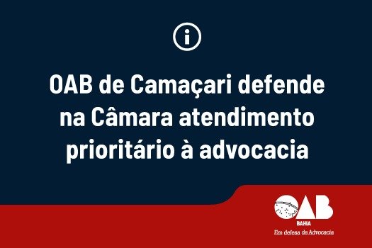 [OAB de Camaçari defende na Câmara atendimento prioritário à advocacia]