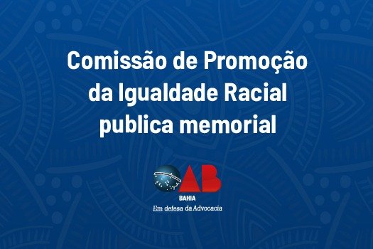 [Comissão de Promoção da Igualdade Racial publica memorial]