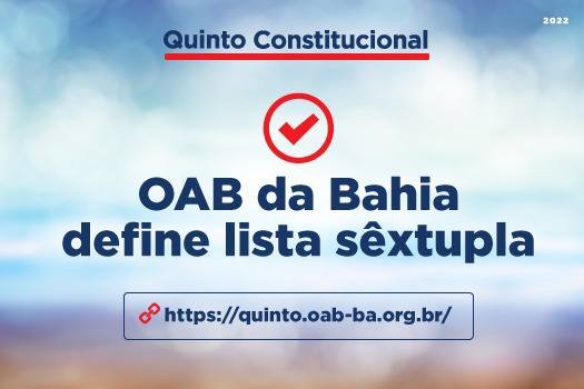 [Quinto Constitucional 2022: OAB da Bahia define lista sêxtupla]