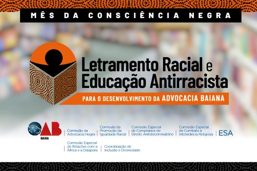 [Novembro Negro: OAB da Bahia lança campanha para promover letramento racial]