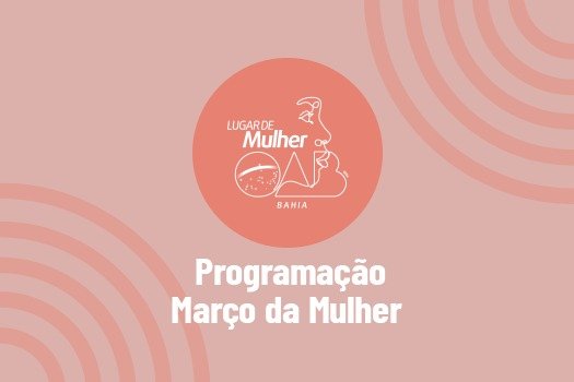 [OAB da Bahia tem programação especial para marcar o Mês da Mulher]