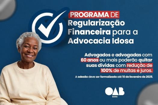 [OAB-BA lança Programa de Regularização Financeira exclusivo para advocacia idosa]